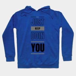 Just Keep Doin You - Light Text Design Hoodie